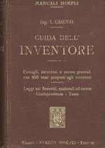 Guida dell'inventore: consigli, istruzioni e norme generali con 830 temi proposti agli inventori