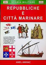 Repubbliche e città marinare: Amalfi, Venezia, Genova, Pisa, Gaeta, Ancona, Cagliari, Palermo, Messina, Bari, Zara, Ragusa, Noli, Trani, Salerno, Pola, Spalato, Brindisi, Ravello, ecc.