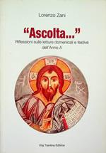 Ascolta...: riflessioni sulle letture domenicali e festive dell'anno A