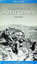 La  grande guerra sul Monte Grappa, 1915-1918