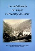 Lo  stabilimento dei bagni a Mocenigo di Rumo: ricerca storica su documenti d'archivio