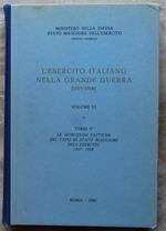 L' Esercito Italiano Nella Grande Guerra. Volume Vi. Tomo 2. Le Istruzioni Tattiche Del Capo Di Stato Maggiore Dell'Esercito
