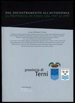 Dal decentramento all'autonomia. La Provincia di Terni dal 1927 al 1997