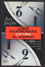 Come guadagnare un'ora al giorno. Oltre 500 consigli per risparmiare tempo e vivere meglio