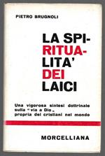 La spiritualità dei laici - Una vigorosa sintesi dottrinale sulla via a Dio propria dei cristiani nel mondo