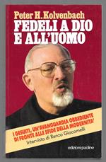 Fedeli a Dio e all'uomo - I gesuiti, un'avanguardia obbodiente di fronte alle sfide della modernità