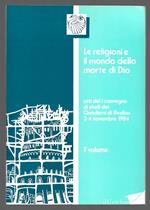 Le religioni e il mondo della morte di Dio - Atti del 1° convegno di studi dei Quaderni di Avallon 3-4 Novembre 1984 - 1° Volume