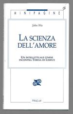 La scienza dell'amore - Un intellettuale cinese incontra Teresa di Lisieux