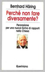 Perchè non fare diversamente? Perorazione per una nuova forma di rapporti nella Chiesa