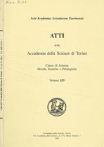 Atti della accademia delle scienze di Torino. Classe di scienze morali storiche e filologiche. Vol.129