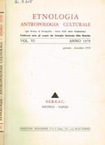 Etnologia antropologia culturale (Gia rivista di etnografia anno XXX dalla fondazione) vol.VI, anno 1978, gennaio-dicembre