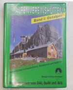 Die Alpenvereinshutten. Band I: Ostalpen. Schutzhutten in Deutschland, Osterreich und Sudtirol