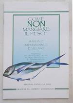 Come non mangiare il pesce. Manuale imprevedibile e villano redatto da un vecchio ligure inverso prepotente e terribilmente presuntuoso. (Strenna natalizia 1009)