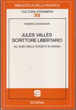 Jules Vallès scrittore libertario All'alba della società di massa