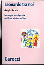 Leonardo tra noi Immagini suoni parole nell'epoca intermediale