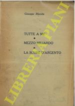 I tre romanzi - Tutte a me. Mezzo miliardo. La scure d'argento