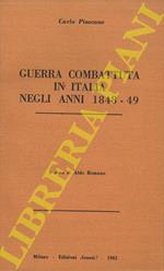 Guerra combattuta in Italia negli anni 1848 - 49. A cura di Aldo Romano