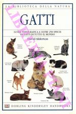 Gatti. Guida fotografica a oltre 250 specie di gatti di tutto il mondo