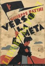 Verso la meta. Provvidenze e realizzazioni del fascismo. Lezioni di cultura fascista