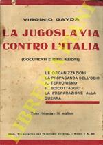 La Jugoslavia contro l'Italia (documenti e rivelazioni)