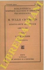 Epistularum ad Atticum libri V-VIII, rec. C. F. W. Muller