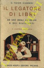 Il legatore di libri. Ad uso degli artigiani e dei dilettanti. Con brevi cenni storici