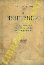 Il profumiere. 800 ricette pratiche. Terza edizione riveduta e notevolmente aumentata