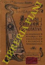 Analisi chimica qualitativa di sostanze minerali e organiche e ricerche tossicologiche ad uso dei laboratori di chimica in genere e in particolare delle scuole di farmacia. Seconda edizione intieramente rifatta