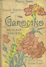 Il garofano (Dianthus) nelle sue varietà. Coltura e propagazione di esso. Con appendice del noto coltivatore francese A. Nonin