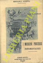 I moderni processi fotomeccanici. Fototipografia - Fotolitografia - Fotocollografia - Fotocalcografia - Fotomodellatura - Tricromia