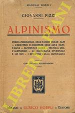 Alpinismo. Psico-fisiologia dell'uomo sulle Alpi - Caratteri d'ambiente dell'alta montagna - Alpinisti e guide - Tecnica dell'alpinismo - La montagna invernale e lo sci - I pericoli della montagna