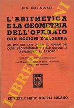 L' aritmetica e la geometria dell'operaio. Con nozioni d'algebra. Quattordicesima edizione ampliata