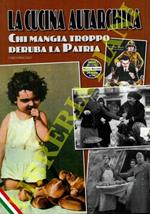 Ricettario fascista. La cucina autarchica e del tempo di guerra. “Chi mangia troppo deruba la patria”. Mente sana in corpo sano! Le ricette povere nate ieri come dura necessità per sopperire alle privazioni alimentari tornano oggi di grande attualità