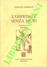 L' ospedale senza muri. Introduzione di Pupi Avati