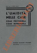 L' umidità nelle case. Com prevenirla come reprimerla