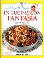 In cucina con fantasia. Primi piatti