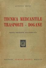 Tecnica mercantile, trasporti-dogane. Edizione Sesta aggiornata