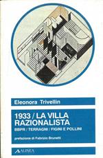 1933 / La villa razionalista / BBPR/Terragni/Figini e Pollini. Prefazione di Fabrizio Brunetti