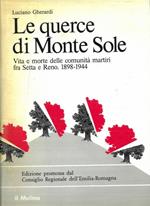 Le querce di Monte Sole. Vita e morte delle comunità martiri fra Setta e Reno. 1898 - 1944