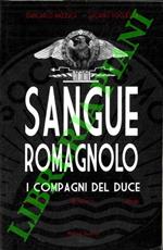 Sangue romagnolo. I compagni del duce. Arpinati. Bombacci. Nanni