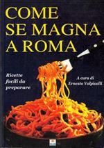 Come se magna a Roma. Ricette facili da preparare