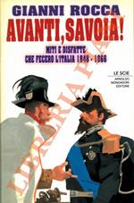 Avanti Savoia ! Miti e disfatte che fecero l'Italia 1848 - 1866