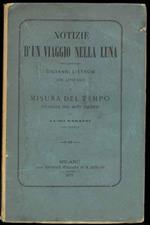 Notizie d'un viaggio nella Luna con appendice e misura del tempo studiata nei moti celesti di Luigi Parazzi con tavole