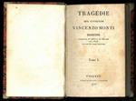 Tragedie. Edizione formata su quella di Milano del 1823 riveduta dall'Autore