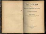 Gallicismes et Locutions familières francaises expliquées, traduites et appliquées, à l'usage des italiens