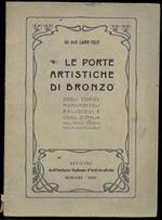 Le porte artistiche di bronzo degli edifizii monumentali religiosi e civili d'Italia dall'epoca romana fino ai nostri giorni. (con 41 fototipie e 1 specchietto sinottico)