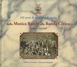 150 anni di musica e di storia: dalla Musica Banda alla Banda Civica Ettore Bernardi: Predazzo 1847/1997