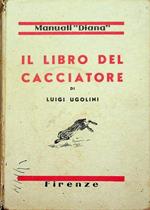 Il libro del cacciatore: con numerose illustrazioni