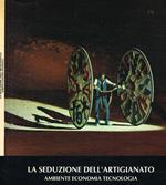 La seduzione dell'artigianato ambiente economia tecnologia