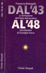 Dal'43 al '48. La formazione dell'italia democratica